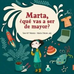 Álbum Ilustrado*Edelvives Marta, ¿qué vas a ser de mayor?
