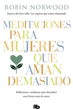 Autoayuda*B de Bolsillo Meditaciones para mujeres que aman demasiado