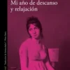 Literatura Contemporánea*Alfaguara Mi año de descanso y relajación