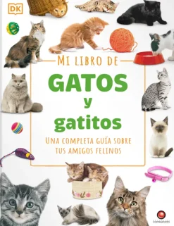 Animales Y Naturaleza*Contrapunto Mi libro de gatos y gatitos. Una completa guía sobre sus amigos felino
