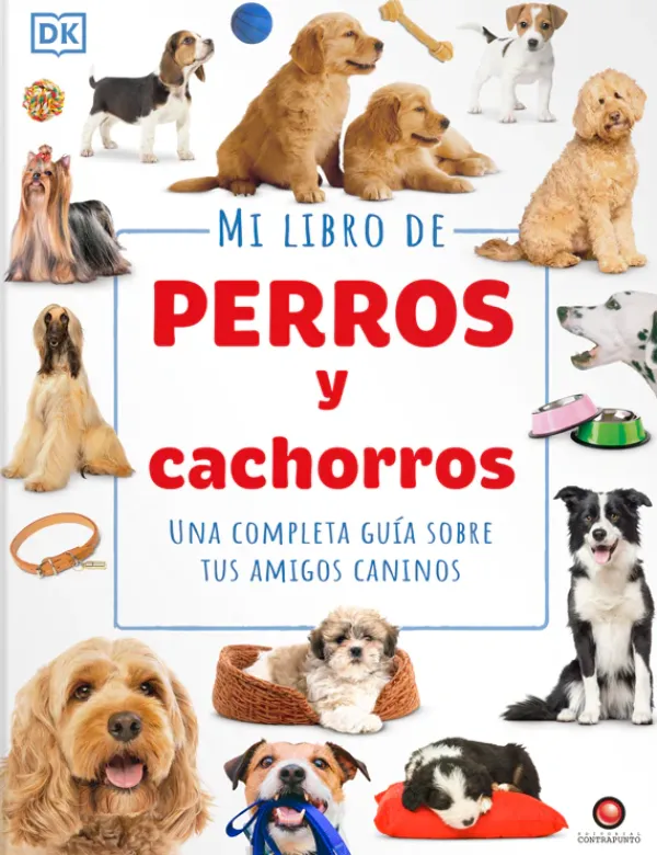 Animales Y Naturaleza*Contrapunto Mi libro de perros y cachorros. Una completa guía sobre tus amigos can