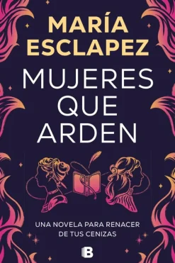 Literatura Contemporánea*Ediciones B Mujeres que arden