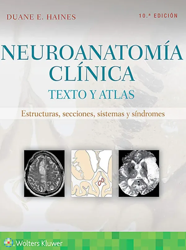 Ciencias De La Salud*Lippincott W u0026 W Neuroanatomía clínica. Texto y atlas 10ª Ed.