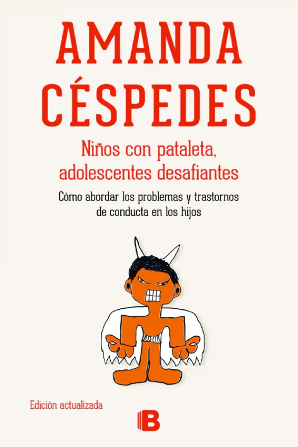 Psicología*Ediciones B Niños con pataleta, adolescentes desafiantes