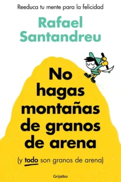 Autoayuda*Grijalbo No hagas montañas de granos de arena