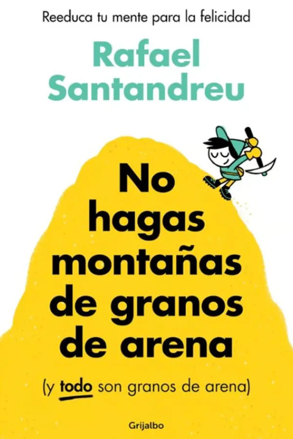 Autoayuda*Grijalbo No hagas montañas de granos de arena