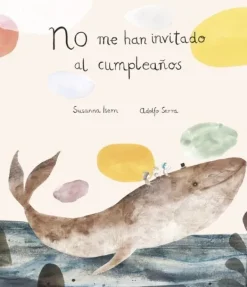 Álbum Ilustrado*Nubeocho No me han invitado al cumpleaños