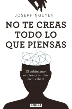 Autoayuda*Aguilar No te creas todo lo que piensas