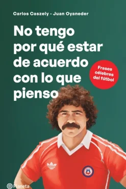 Biografías*Planeta No tengo por qué estar de acuerdo con lo que pienso