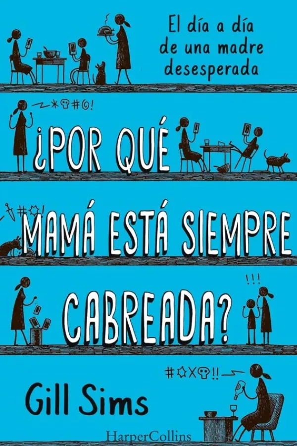 Literatura Contemporánea*Harper Collins ¿Por qué mamá está siempre cabreada?