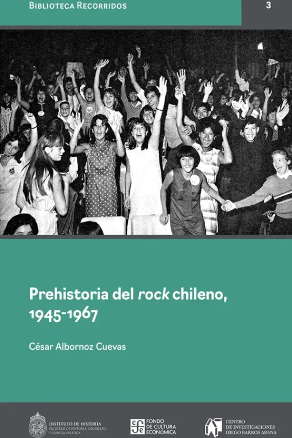 Historia*FCE Prehistoria del rock chileno, 1945-1967
