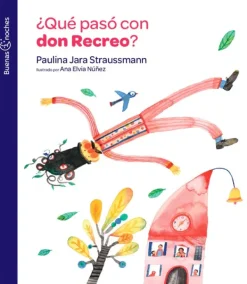 Mayor A 6 Años*Literatura Norma ¿Qué pasó con don Recreo?