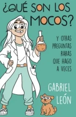 Ciencias*B de Blok Que son los Mocos y Otras Preguntas Raras que Hago a Veces