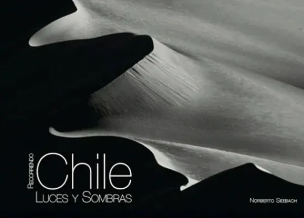 Viajes*Norberto Seebach Recorriendo Chile. Luces y sombras