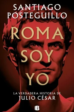 Novela Histórica*Ediciones B Roma soy yo