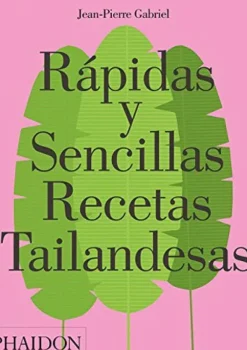 Cocinas Del Mundo*Phaidon Rápidas y sencillas recetas tailandesas