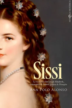 Novela Histórica*La Esfera SISSI. La verdadera historia de Elisabeth, Emperatriz de Austria y Rei