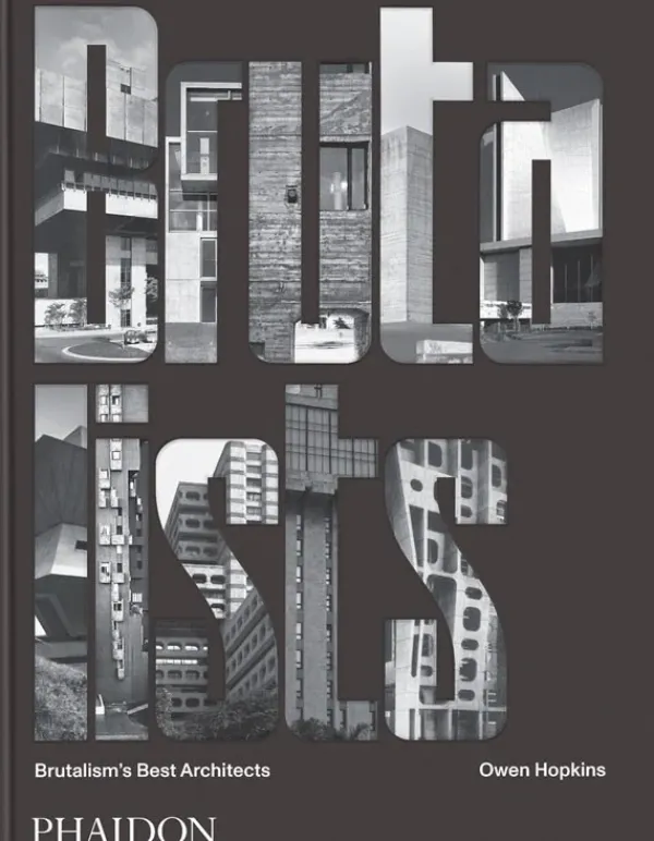 Casas Y Edificios*Phaidon The Brutalists: Brutalism’s Best Architects