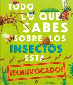 Animales Y Naturaleza*Contrapunto Todo lo que sabes sobre los insectos está equivocado
