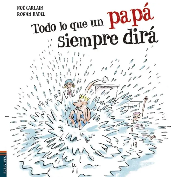 Cuentos Y Fábulas*Edelvives Todo lo que un papá siempre dirá