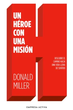 Liderazgo Y Empresa*Empresa Activa Un héroe con una misión