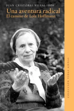 Biografías*Ediciones UDP Una aventura radical. El camino de Lola Hoffmann