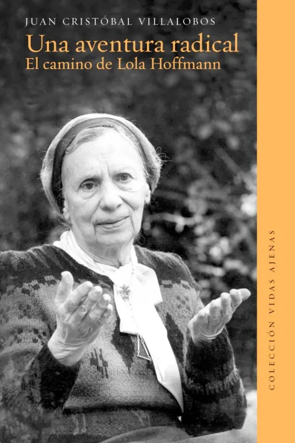 Biografías*Ediciones UDP Una aventura radical. El camino de Lola Hoffmann