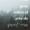 Autoayuda*Fiordo Una guía sobre el arte de perderse