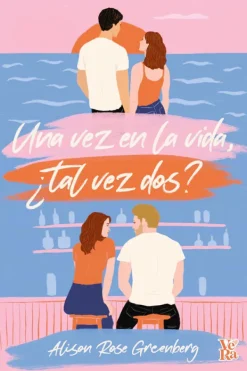 Novela Romántica*Vergara y Riba Una vez en la vida, ¿tal vez dos?