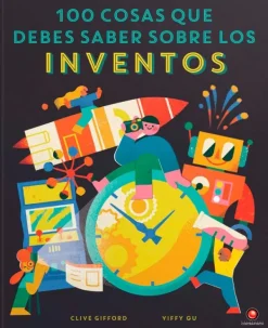 Ciencias*Contrapunto 100 cosas que debes saber sobre los inventos