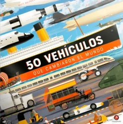 Ciencias*Contrapunto 50 vehículos que cambiaron el mundo