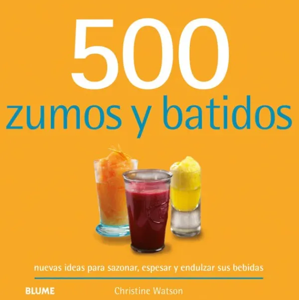 Recetas Y Técnicas Culinarias*Blume 500 zumos y batidos