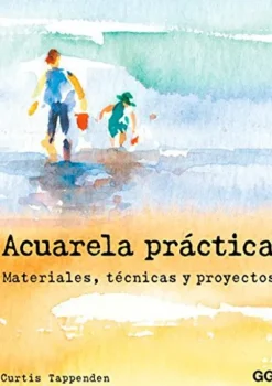 Arte*Gustavo Gili Acuarela práctica. Materiales, técnicas y proyectos