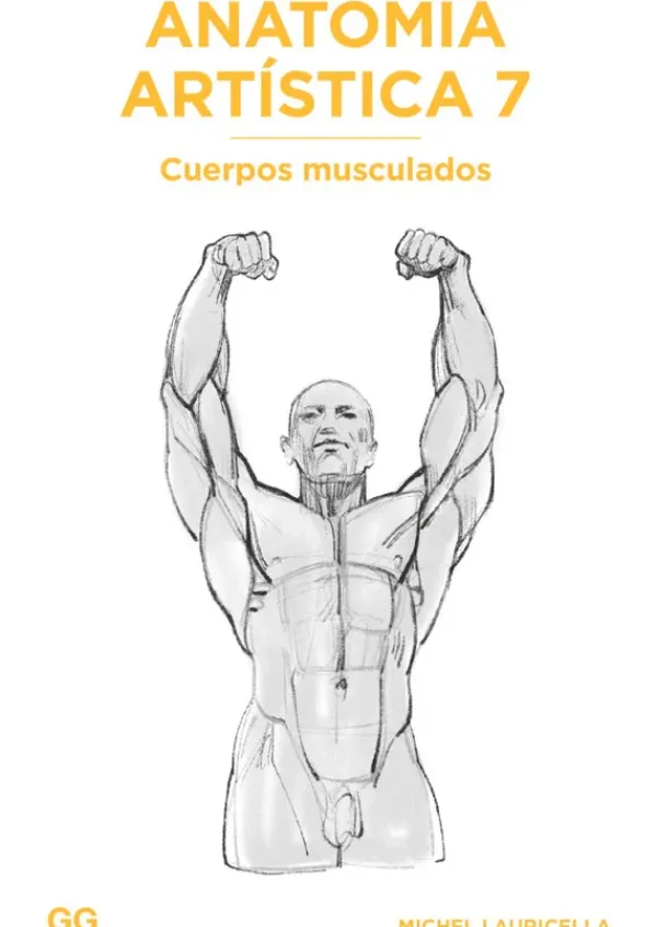 Arte*Gustavo Gili Anatomía artística 7. Cuerpos musculados