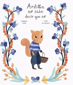 Álbum Ilustrado*Nubeocho Ardilla no sabe decir que no
