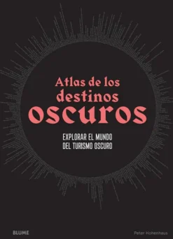 Viajes*Blume Atlas de los destinos oscuros
