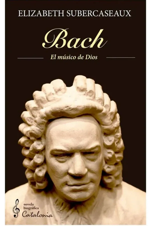 Biografías*Catalonia Bach. El músico de Dios
