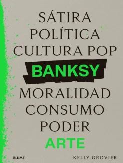 Arte*Blume Banksy. Sátira, política, cultura pop, moralidad, consumo, poder