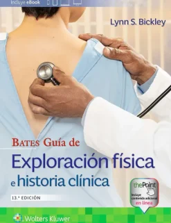 Ciencias De La Salud*Lippincott W u0026 W Bates. Guía de exploración física e historia clínica 13ª Ed.