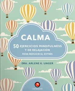 Meditación Y Mindfulness*Contrapunto Calma. 50 ejercicios de mindfulness y relajación