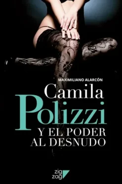 Actualidad Y Ensayo Filosófico*Zig Zag Camila Polizzi y el poder al desnudo