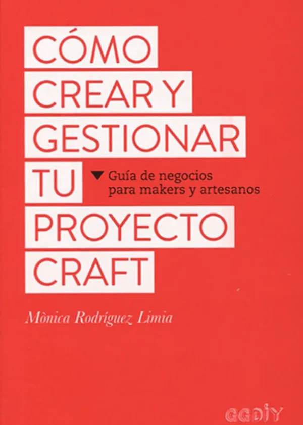 Liderazgo Y Empresa*Gustavo Gili Cómo crear y gestionar tu proyecto craft