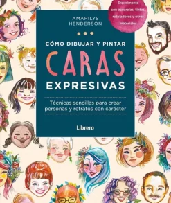 Arte*Librero Cómo dibujar y pintar caras expresivas
