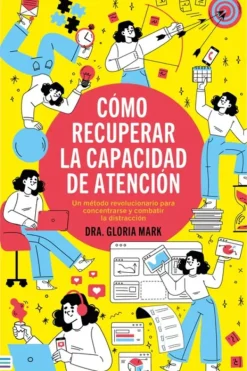 Liderazgo Y Empresa*Tendencias Cómo recuperar la capacidad de atención