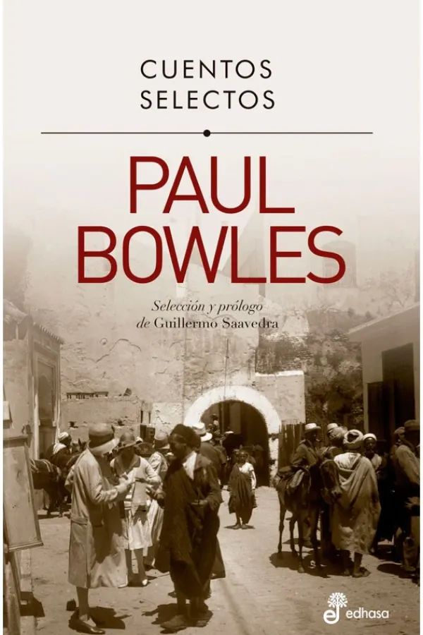 Cuentos*Edhasa Cuentos selectos · Paul Bowles