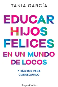 Crianza Y Maternidad*Harper Collins Educar hijos felices en un mundo de locos