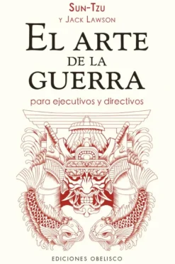 Liderazgo Y Empresa*Obelisco El arte de la guerra para ejecutivos y directivos