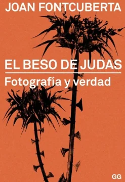 Fotografía*Gustavo Gili El beso de Judas. Forografía y verdad