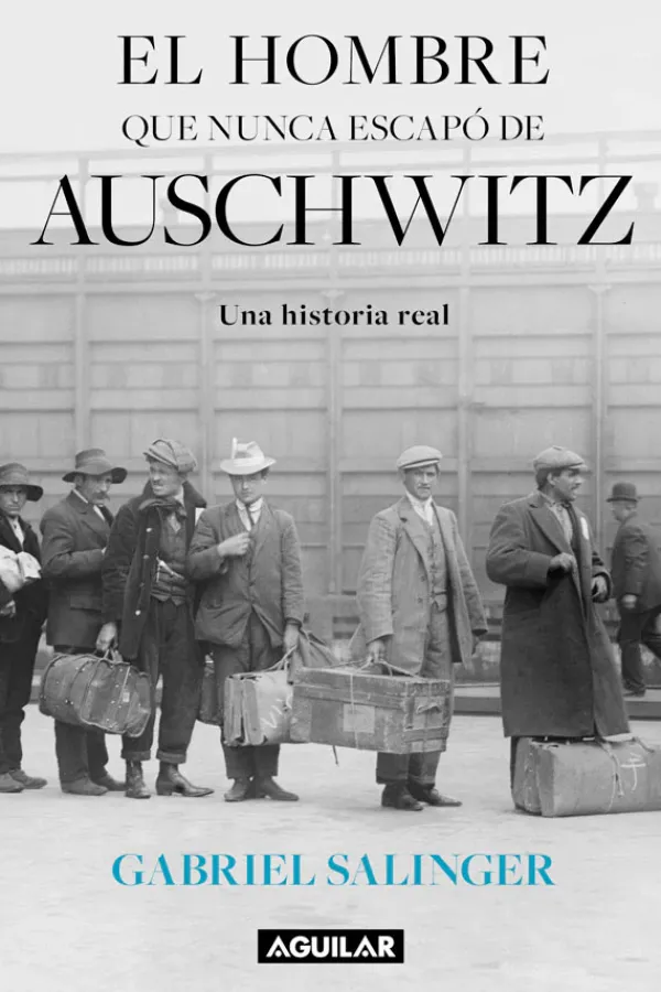 Historia*Aguilar El hombre que nunca escapo de Auschwitz
