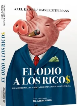 Actualidad Y Ensayo Filosófico*Ediciones El Mercurio El odio a los ricos